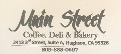 Main Street Coffee, Deli & Bakery 2413 3rd St, Suite A, Hughson, CA 95326 209-883-0597